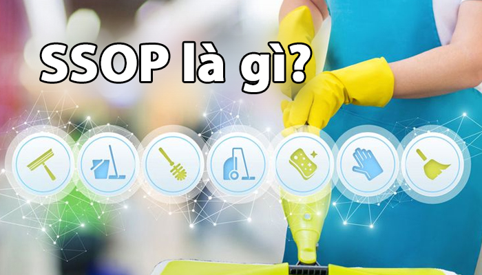 Tiêu chuẩn SSOP LÀ GÌ? Khác nhau giữa SSOP và GMP