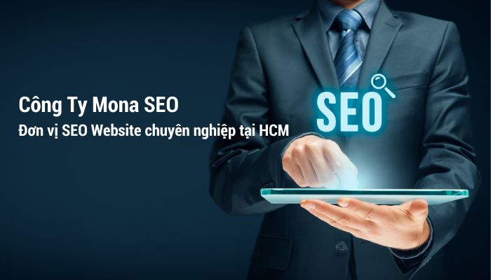 Công Ty Mona SEO - Đơn vị SEO Website chuyên nghiệp tại HCM