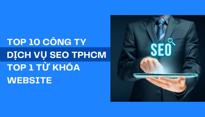 Top 10 công ty dịch vụ SEO TPHCM Top 1 Từ khóa Website