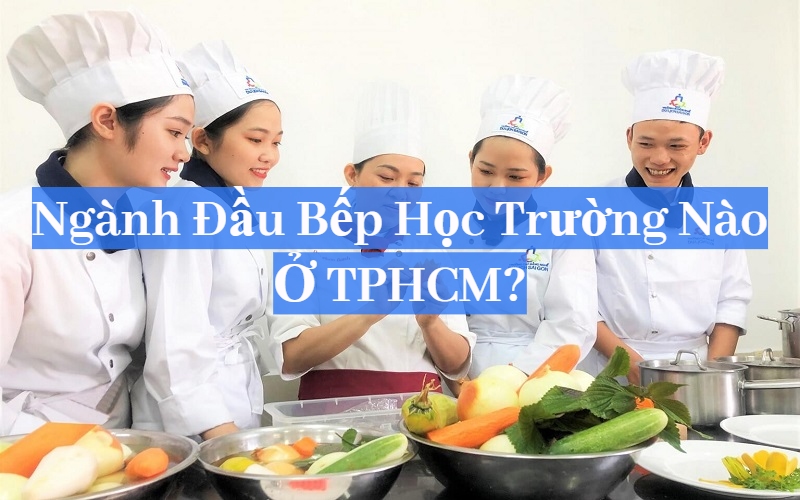 ngành đầu bếp học trường nào ở tphcm