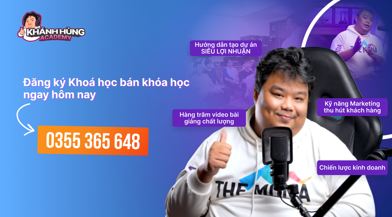 khóa học kinh doanh bán khóa học online tại Khánh Hùng Academy