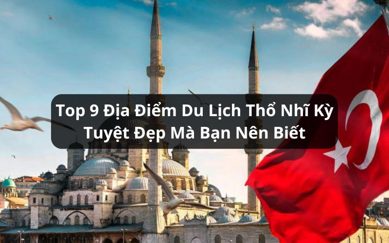 địa điểm du lịch thổ nhĩ kỳ