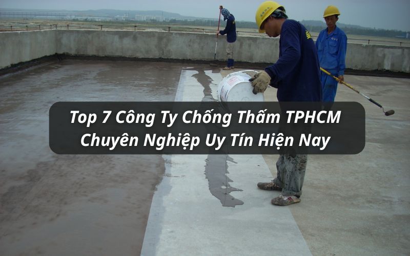 top công ty chống thấm tphcm