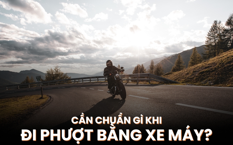 cần chuẩn gì khi đi phượt bằng xe máy