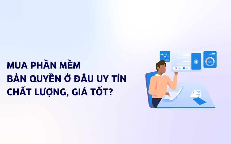 mua phần mềm bản quyền ở đâu uy tín