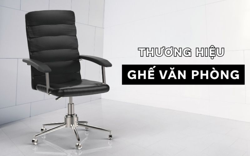 thương hiệu ghế văn phòng uy tín
